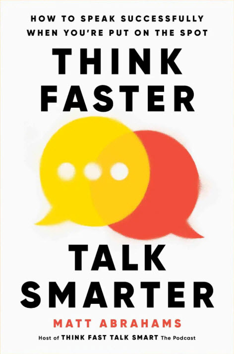 Think Faster Talk Smarter by Matt Abrahams